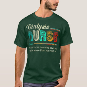 Womens Dialysis Nurse Funny Definition Quote T-Shirt