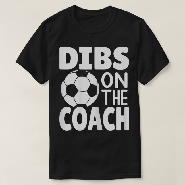 Womens Dibs On The Coach Funny Soccer Saying  Socc T-Shirt (Design Front)