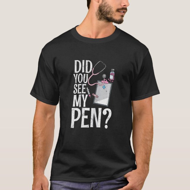 Womens Did you see my pen Quote for a Healthcare R T-Shirt (Front)