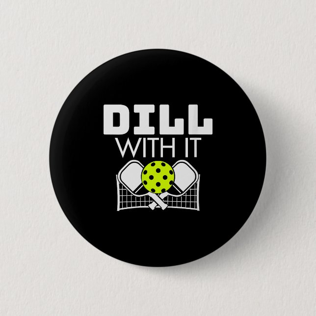 Womens Dill With It Funny Ckleball Paddle And Net  6 Cm Round Badge (Front)