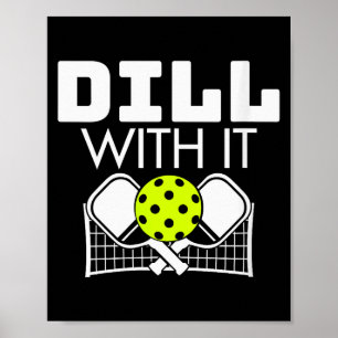 Womens Dill With It Funny Ckleball Paddle And Net  Poster