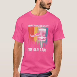 Womens Disc Golf  Never Underestimate The Old Lady T-Shirt