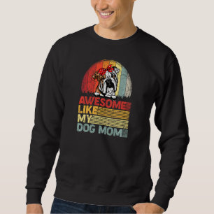 Womens Distressed English Bulldog Awesome Like My Sweatshirt