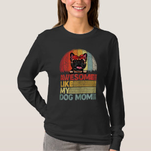 Womens Distressed French Bulldog Awesome Like My D T-Shirt