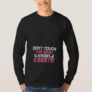 Womens Do Not Touch The Baby Knows Karate I Funny  T-Shirt