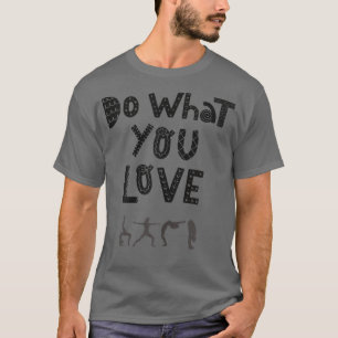 Womens Do What You Love Motivation Sport Yoga Gym  T-Shirt