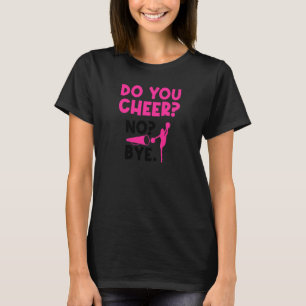 Womens Do You Cheer No Bye Gymnast Cheerleader Che T-Shirt