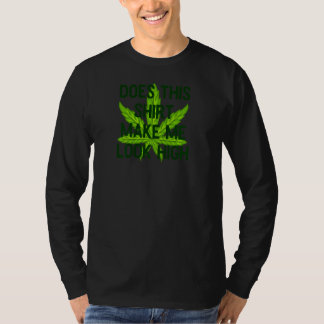 Womens Does This Make Me Look High  For Pot Users T-Shirt