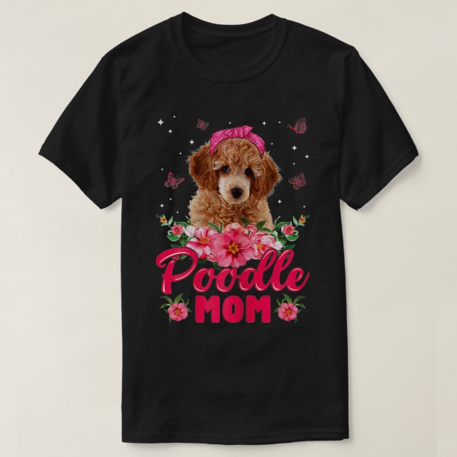 Womens Dog Mum Mother's Day Gifts Flowers Poodle M T-Shirt (Design Front)