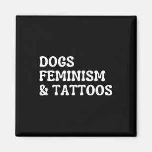 Womens Dogs Feminism & Tattoos Magnet