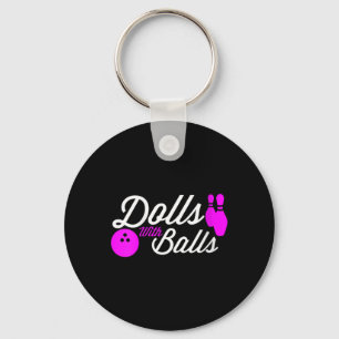Womens Dolls With Balls Funny Quote For Girls Bowl Key Ring