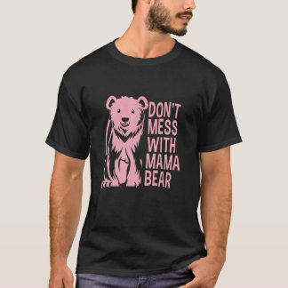 Womens Don t Mess With Mama Bear T Shirt