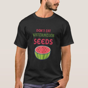 Womens Don't Eat Watermelon Seeds  Pregnancy Revea T-Shirt