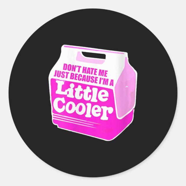 Womens Don't Hate Me Just Because I'm A Little-coo Classic Round Sticker (Front)