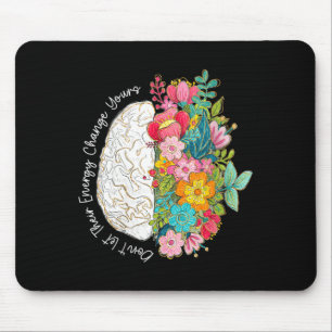 Womens Dont Let Energy Change Mental Health Mouse Pad