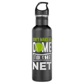 Womens Don't make me come to the net Tennis 710 Ml Water Bottle