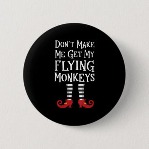 Womens Don't Make Me Get My Flying Monkeys Apparel 6 Cm Round Badge