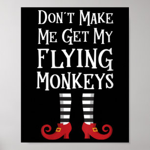 Womens Don't Make Me Get My Flying Monkeys Apparel Poster