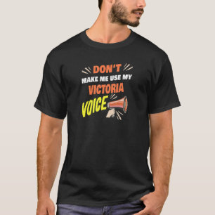 Womens Don't Make Me Use My Victoria Voice Funny V T-Shirt