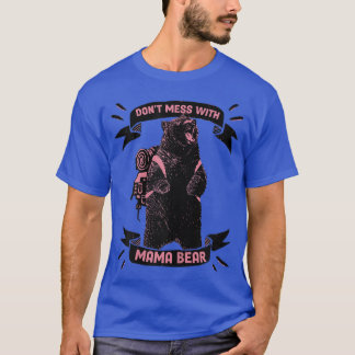 Womens Don't Mess with Mama Bear  T-Shirt
