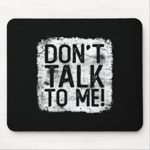 Womens Don't Talk To Me Funny Quote I Hate Morning Mouse Pad