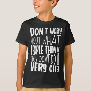 Womens Dont Worry About What People Think Funny T-Shirt