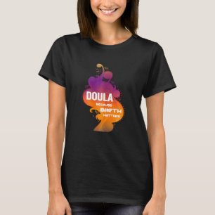 Womens Doula Birth Matters Midwife Birth Support C T-Shirt