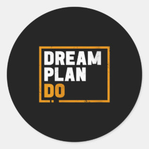 Womens Dream Plan Do - Insrational Quote Motivatio Classic Round Sticker