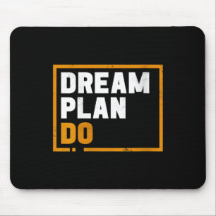 Womens Dream Plan Do - Insrational Quote Motivatio Mouse Pad