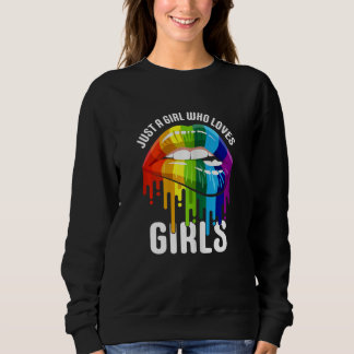 Womens Dripping Lips Rainbow LGBTQ JUST A GIRL WHO Sweatshirt