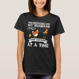 Womens Driving My Husband Crazy One Chicken At A T T-Shirt
