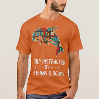 Womens Easily Distracted By Dolphins & Books Lover T-Shirt