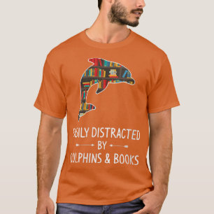 Womens Easily Distracted By Dolphins & Books Lover T-Shirt