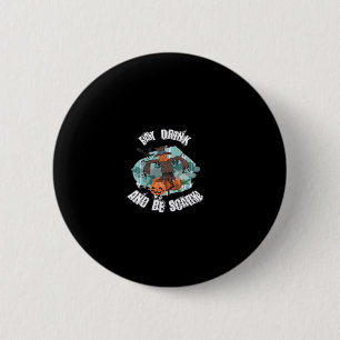 Womens Eat Drink And Be Scary Halloween  6 Cm Round Badge