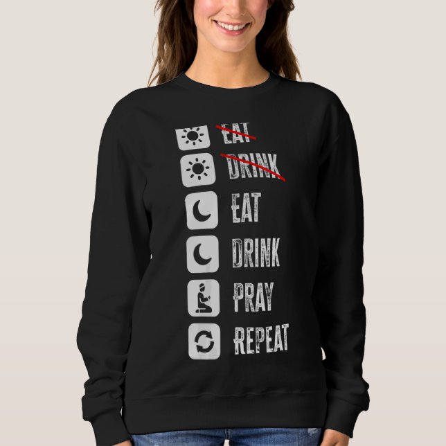 Womens Eat Drink Pray Repeat  Mode On Cool Fasting Sweatshirt (Front)