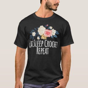 Womens Eat Sleep Crochet Repeat, Funny Mum Gift Fl T-Shirt