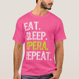 Womens Eat Sleep Opera Repeat Singer Funny Lover T-Shirt
