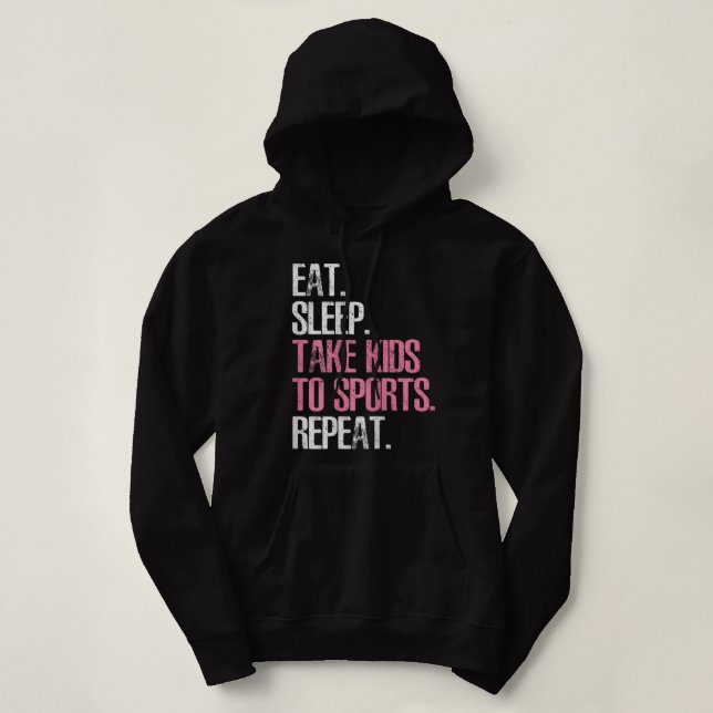 Womens Eat Sleep Take Kids To Sports Repeat Mother Hoodie (Design Front)