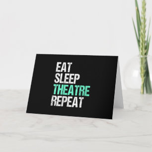Womens Eat Sleep Theatre Repeat Funny Actor Actres Card