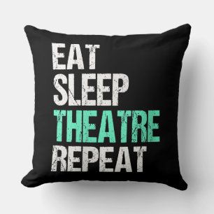 Womens Eat Sleep Theatre Repeat Funny Actor Actres Cushion