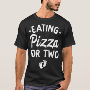 Womens Eating Pizza For Two Funny Pregnancy Announ T-Shirt