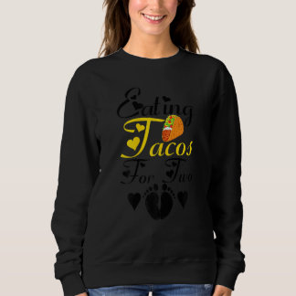 Womens Eating Tacos For Two Funny Pregnancy Announ Sweatshirt