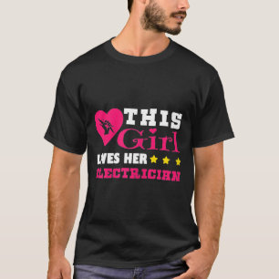Womens Electrician Gift This Girl Loves Her Electr T-Shirt