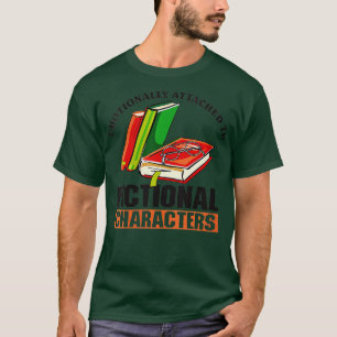 Womens Emotionally Attached to Fictional Character T-Shirt