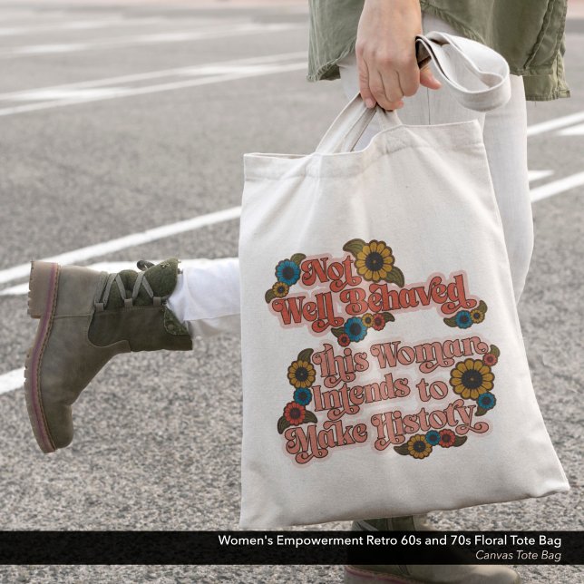 Women's Empowerment Retro 60s and 70s Floral Tote Bag (Not Well Behaved - Women's Empowerment Canvas Tote Bag with a Retro 60s and 70s Floral Design.)