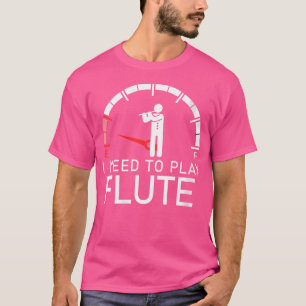 Womens Empty I Need To Play Flute Tee Shirt Lo
