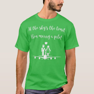 Womens Engagement Pilot Wife Bride sky is the limi T-Shirt