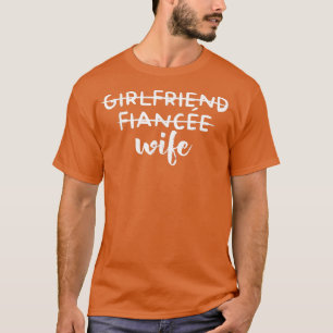 Womens Engagement Wedding Funny Girlfriend Fiancee T-Shirt