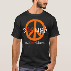 Womens Enough End Gun Violence No Gun Awareness Da T-Shirt
