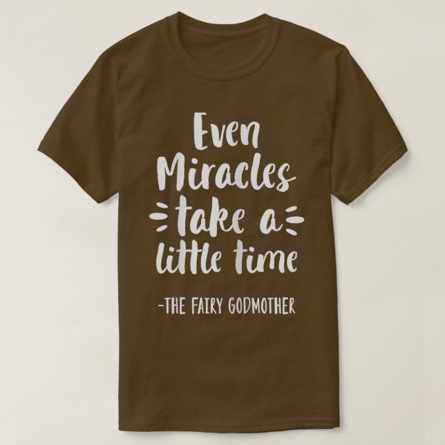 Womens Even Miracles Take Little Time The Fairy Go T-Shirt (Design Front)